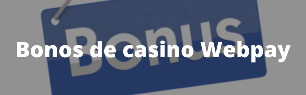 Bonos de casino Webpay