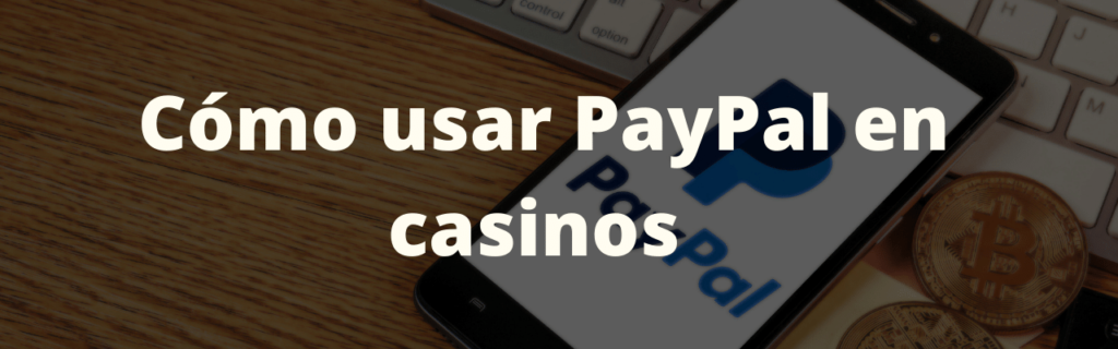 Cómo usar PayPal en casinos 