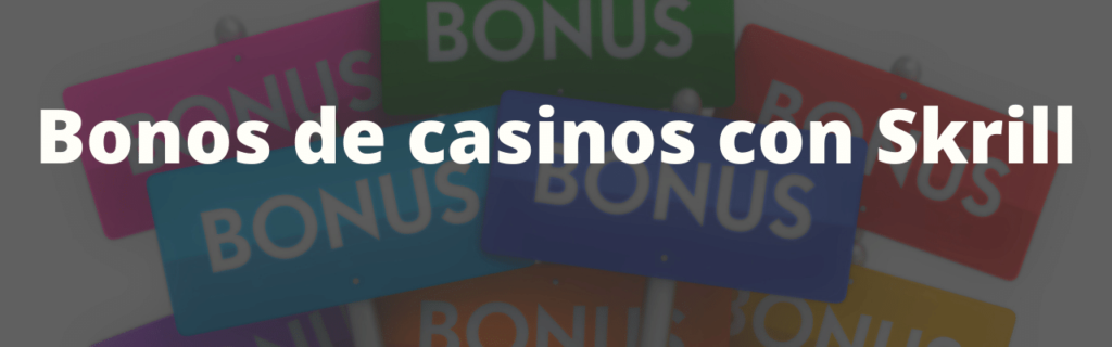Bonos de casinos con Skrill