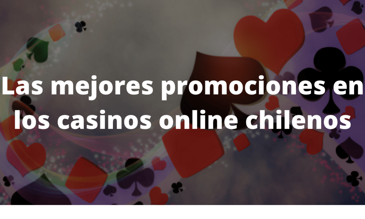 Las mejores promociones en los casinos online chilenos