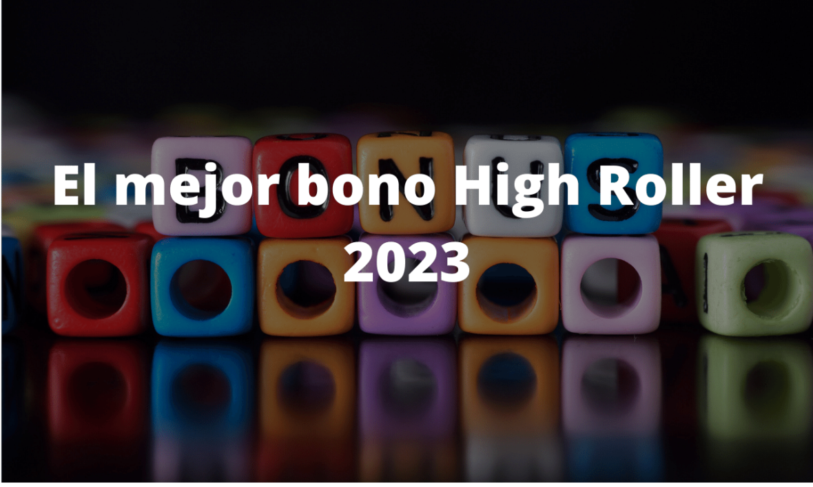 El mejor bono High Roller 2023