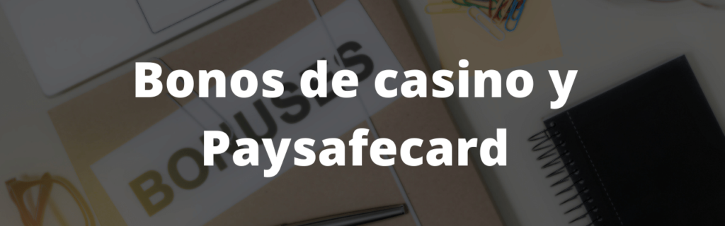 Bonos de casino y Paysafecard