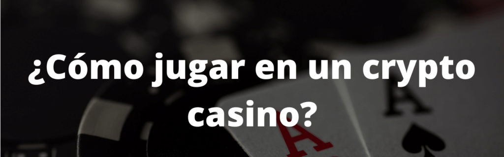 ¿Cómo jugar en un crypto casino?